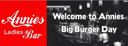 Welcome to Annies  Big Burger Day 30th November